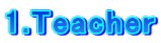 1.Teacher